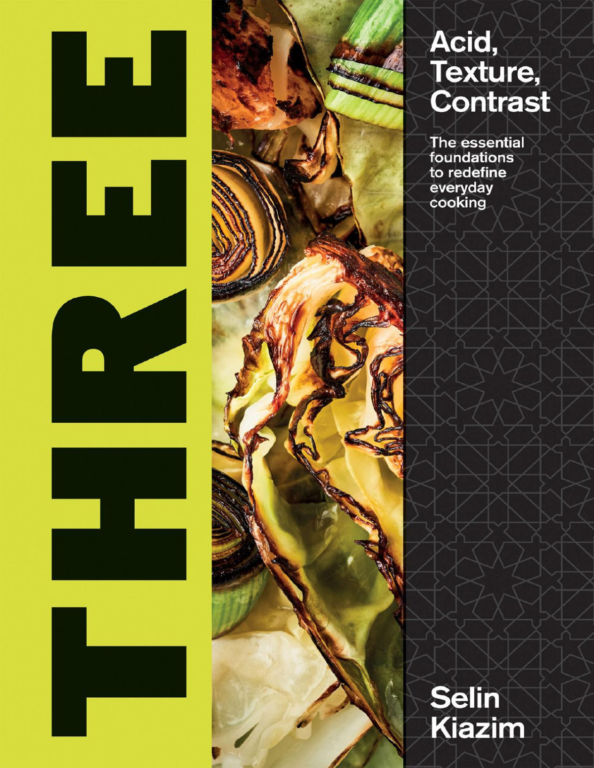 Three Acid Texture Contrast The Essential Foundations To Refine Everyday Cooking Selin Kiazim