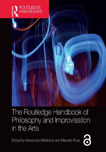 The Routledge Handbook Of Philosophy And Improvisation In The Arts 1st Edition Alessandro Bertinetto