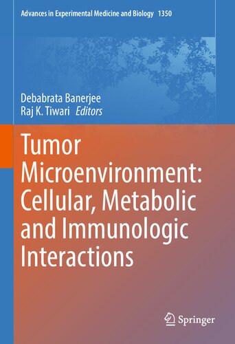Tumor Microenvironment Cellular Metabolic And Immunologic Interactions Debabrata Banerjee