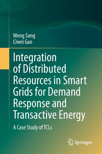 Integration Of Distributed Resources In Smart Grids For Demand Response And Transactive Energy A Case Study Of Tcls Meng Song