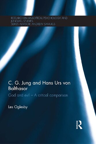 C G Jung And Hans Urs Von Balthasar God And Evil A Critical Comparison 1st Edition Les Oglesby