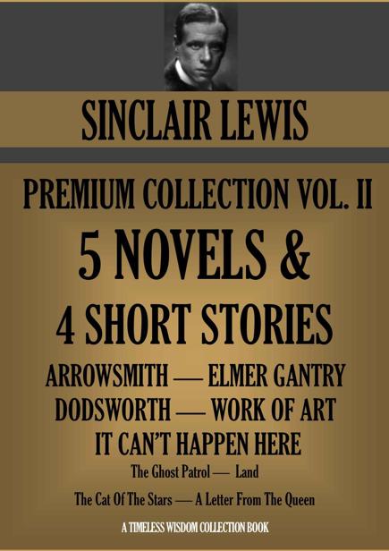 Sinclair Lewis Premium Collection Volume Ii 5 Novels 4 Short Stories Timeless Wisdom Collection Book 1281 Sinclair Lewis
