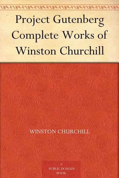Project Gutenberg Complete Works Of Winston Churchill Winston Churchill