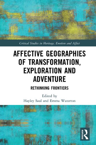 Affective Geographies Of Transformation Exploration And Adventure Rethinking Frontiers Hayley Saul