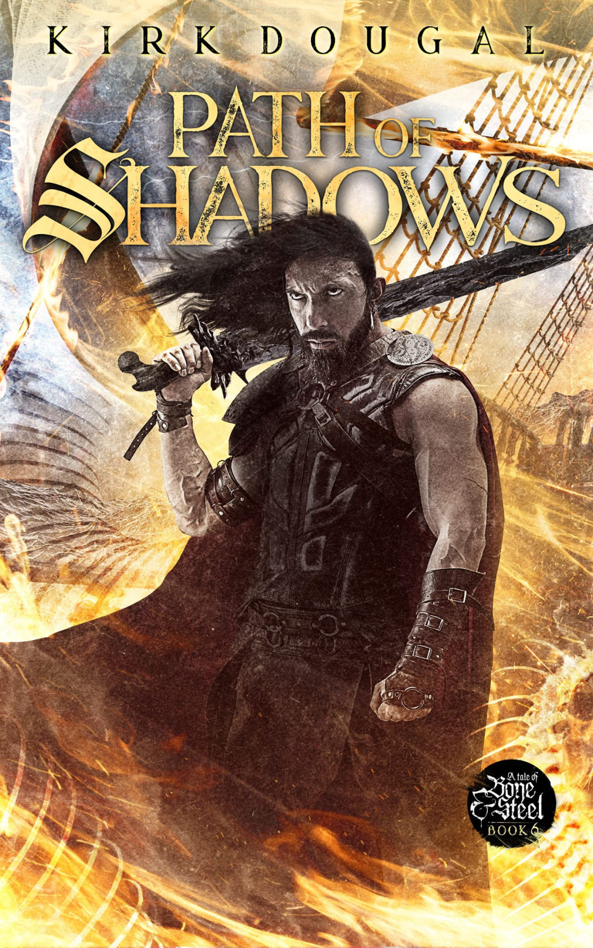 Path Of Shadows A Tale Of Bone And Steel Six Kirk Dougal