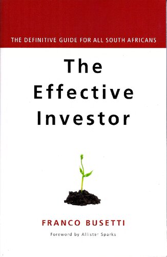 The Effective Investor The Definitive Guide For All South Africans 1st Edition Franco Busetti
