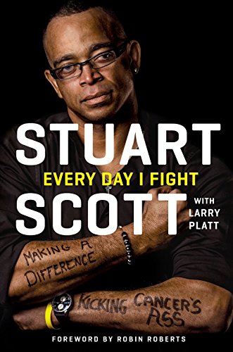 Every Day I Fight Making A Difference Kicking Cancers Ass Stuart Scott