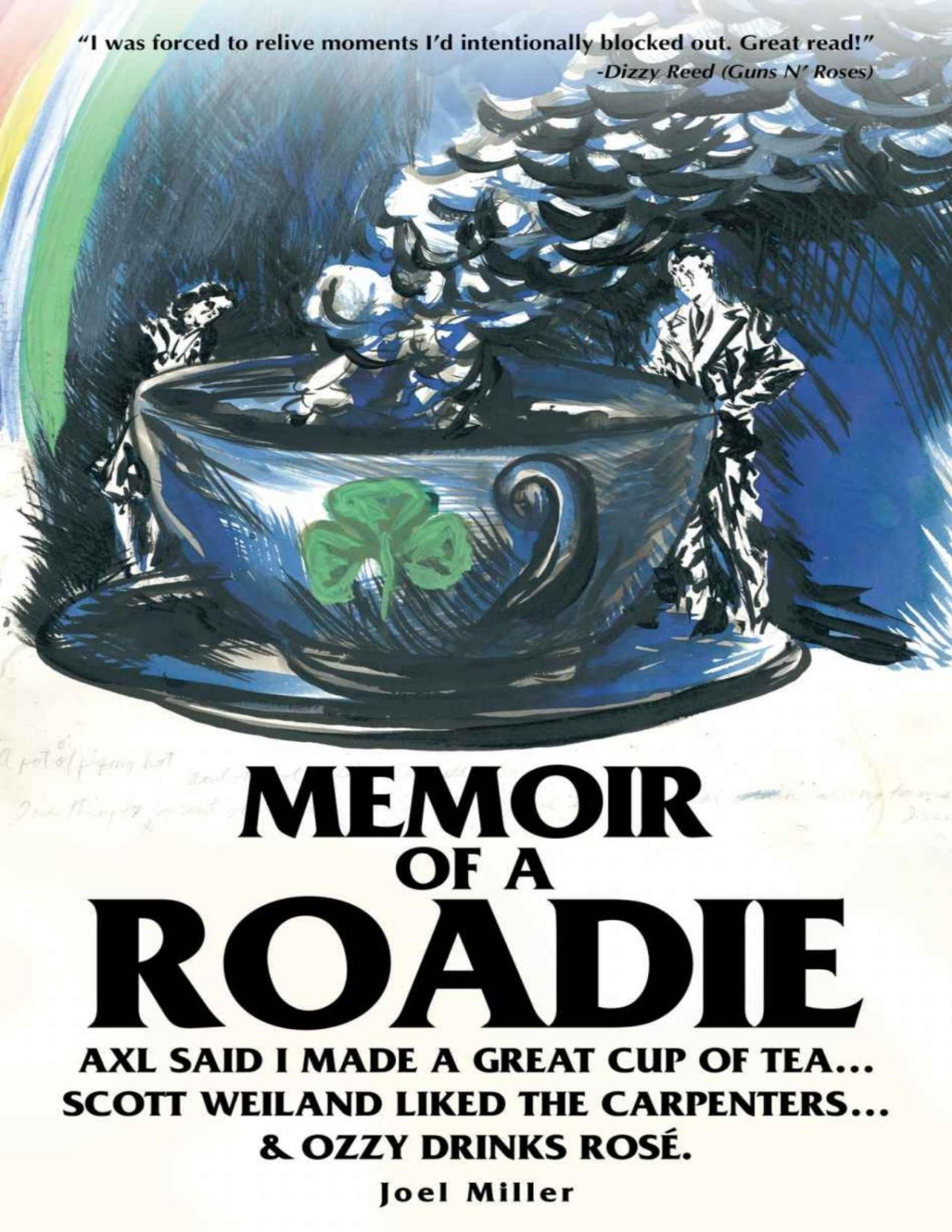 Memoir Of A Roadie Axl Said I Made A Great Cup Of Tea Scott Weiland Liked The Carpenters Ozzy Drinks Ros Joel Miller