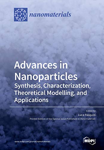 Advances In Nanoparticles Synthesis Characterization Theoretical Modelling And Applications Illustrated Luca Pasquini Editor