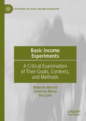Basic Income Experiments A Critical Examination Of Their Goals Contexts And Methods Roberto Merrill