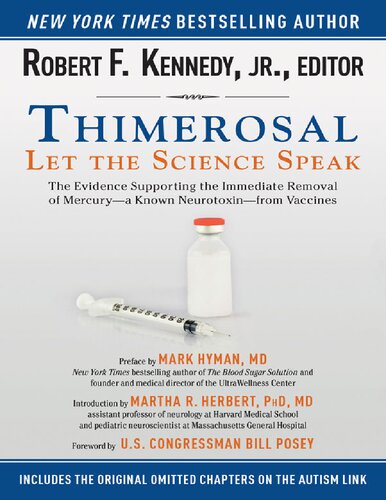 Thimerosal Let The Science Speak The Evidence Supporting The Immediate Removal Of Mercury A Known Neurotoxin From Vaccines Revised Updated Jr Robert F Kennedy