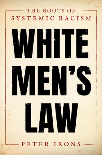 White Mens Law The Roots Of Systemic Racism Irons Peter
