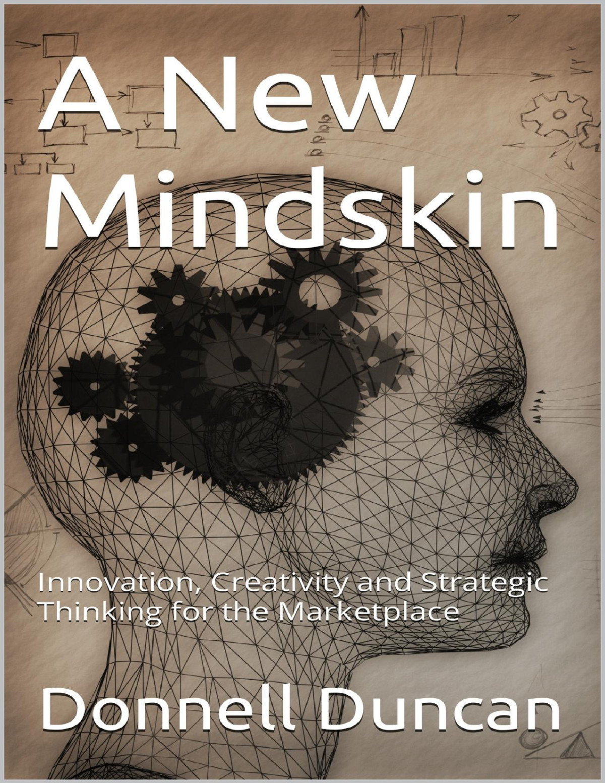 A New Mindskin Innovation Creativity And Strategic Thinking For The Marketplace Duncan