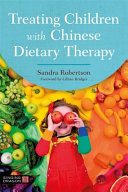 Treating Children With Chinese Dietary Therapy Robertson Sandra