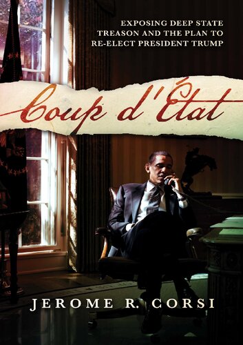 Coup Dtat Exposing Deep State Treason And The Plan To Reelect President Trump Jerome R Corsi