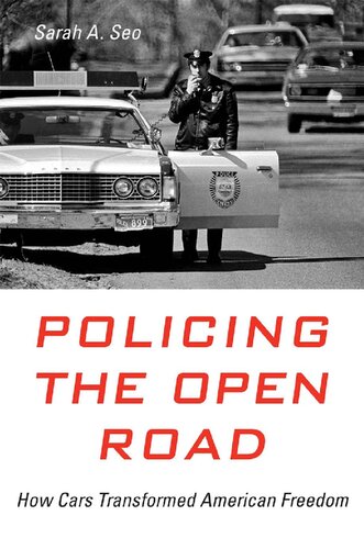 Policing The Open Road How Cars Transformed American Freedom Sarah A Seo