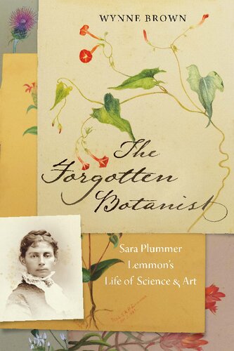 The Forgotten Botanist Sara Plummer Lemmons Life Of Science And Art Wynne Brown