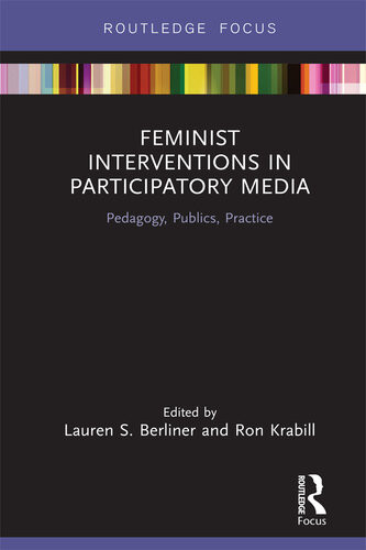Feminist Interventions In Participatory Media Lauren S Berliner