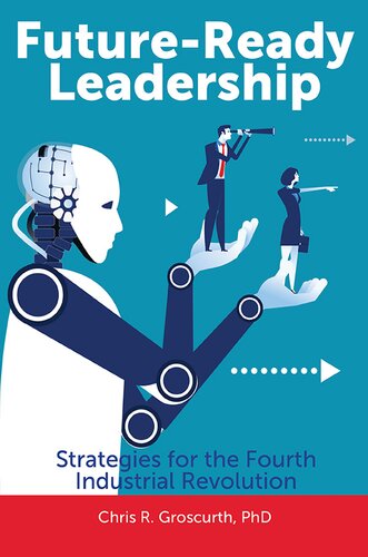 Futureready Leadership Strategies For The Fourth Industrial Revolution Illustrated Chris R Groscurth