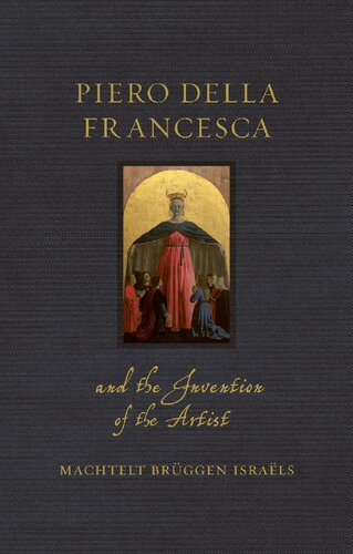 Piero Della Francesca And The Invention Of The Artist Machtelt Brggen Israls