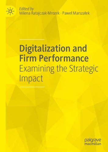 Digitalization And Firm Performance Examining The Strategic Impact Milena Ratajczakmrozek