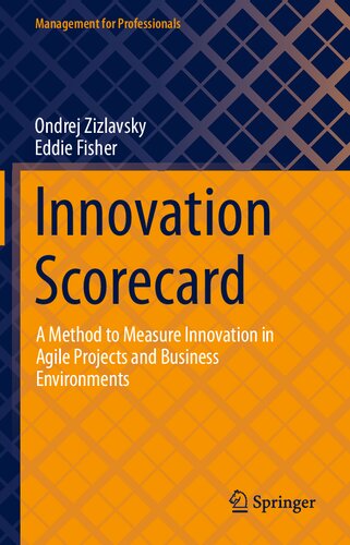 Innovation Scorecard A Method To Measure Innovation In Agile Projects And Business Environments Ondrej Zizlavsky