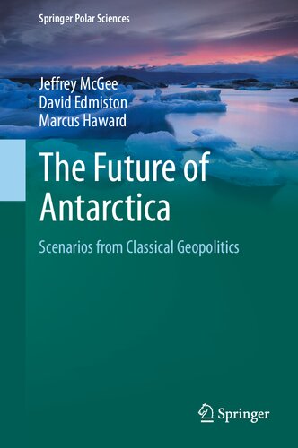 The Future Of Antarctica Scenarios From Classical Geopolitics Jeffrey Mcgee