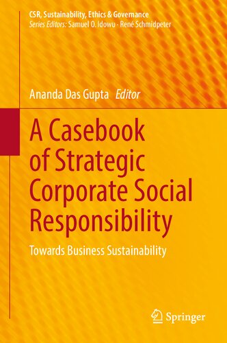A Casebook Of Strategic Corporate Social Responsibility Towards Business Sustainability Ananda Das Gupta Ed
