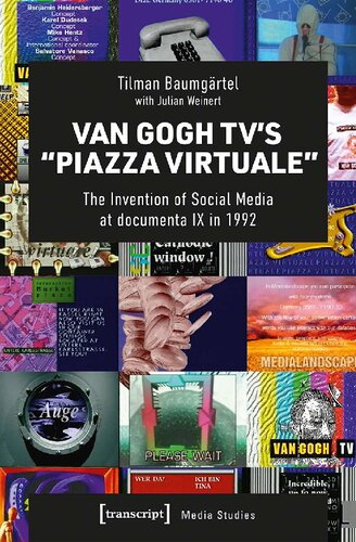 Van Gogh Tvs Piazza Virtuale The Invention Of Social Media At Documenta Ix In 1992 Tilman Baumgrtel
