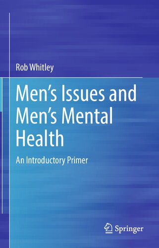 Mens Issues And Mens Mental Health An Introductory Primer Rob Whitley
