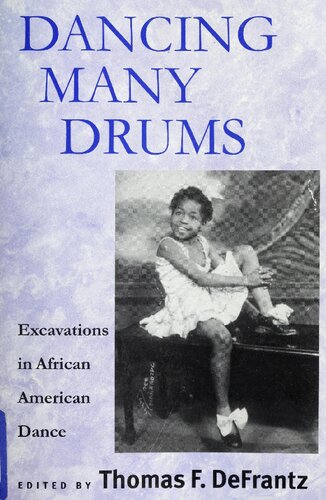 Dancing Many Drums Excavations In African American Dance 1st Edition Thomas F Defrantz