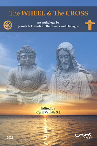 The Wheel And The Cross An Anthology By Jesuits Friends On Buddism And Dialogue Cyril Veliath Sj