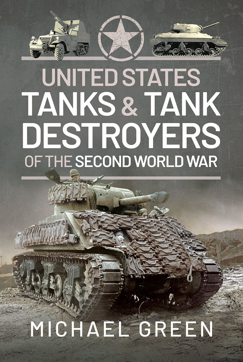 United States Tanks And Tank Destroyers Of The Second World War Michael Green