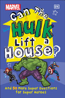 Marvel Can The Hulk Lift A House And 50 More Super Questions For Super Heroes Scott