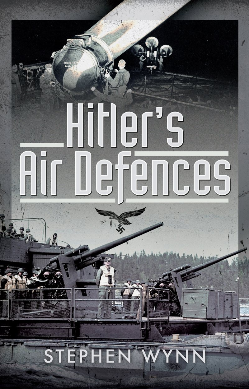 Hitlers Air Defences Stephen Wynn
