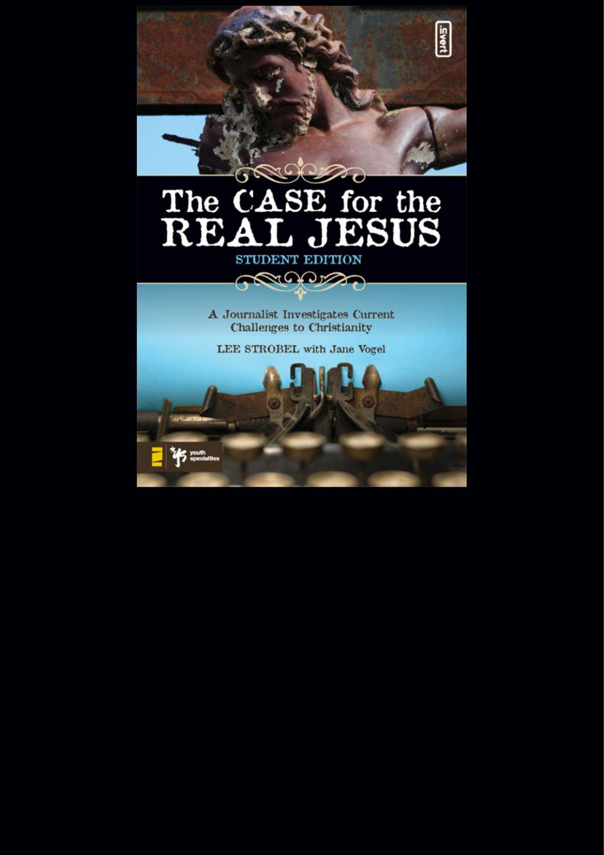 The Case For The Real Jesus Student Edition Lee Strobel