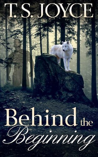 Behind The Beginning Becoming The Wolf Series 1 Ts Joyce
