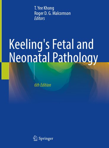 Keelings Fetal And Neonatal Pathology 6th Edition 6th Ed 2022 T Yee Khong