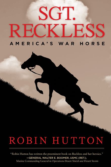 Sgt Reckless Americas War Horse 1st Edition Robin Hutton