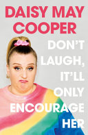 Dont Laugh Itll Only Encourage Her Daisy May Cooper