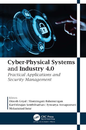 Cyberphysical Systems And Industry 40 Practical Applications And Security Management 1st Edition Dinesh Goyal Editor Karthikrajan Senthilnathan Editor Mohammad Israr Editor Shanmugam Balamurugan Editor Iyswarya Annapoorani Editor