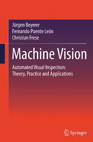 Machine Vision Automated Visual Inspection Theory Practice And Applications Jrgen Beyerer