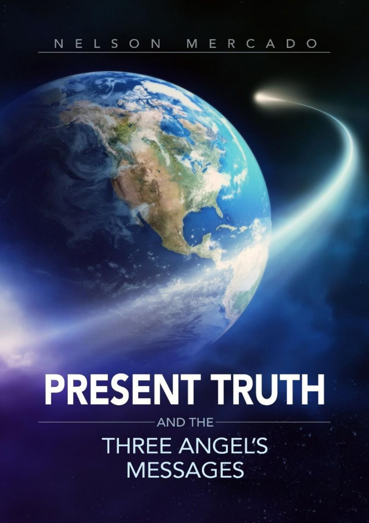Present Truth And The Three Angels Messages Nelson Mercado