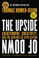 The Upside Of Down Catastrophe Creativity And The Renewal Of Civilization First Printing Homerdixon