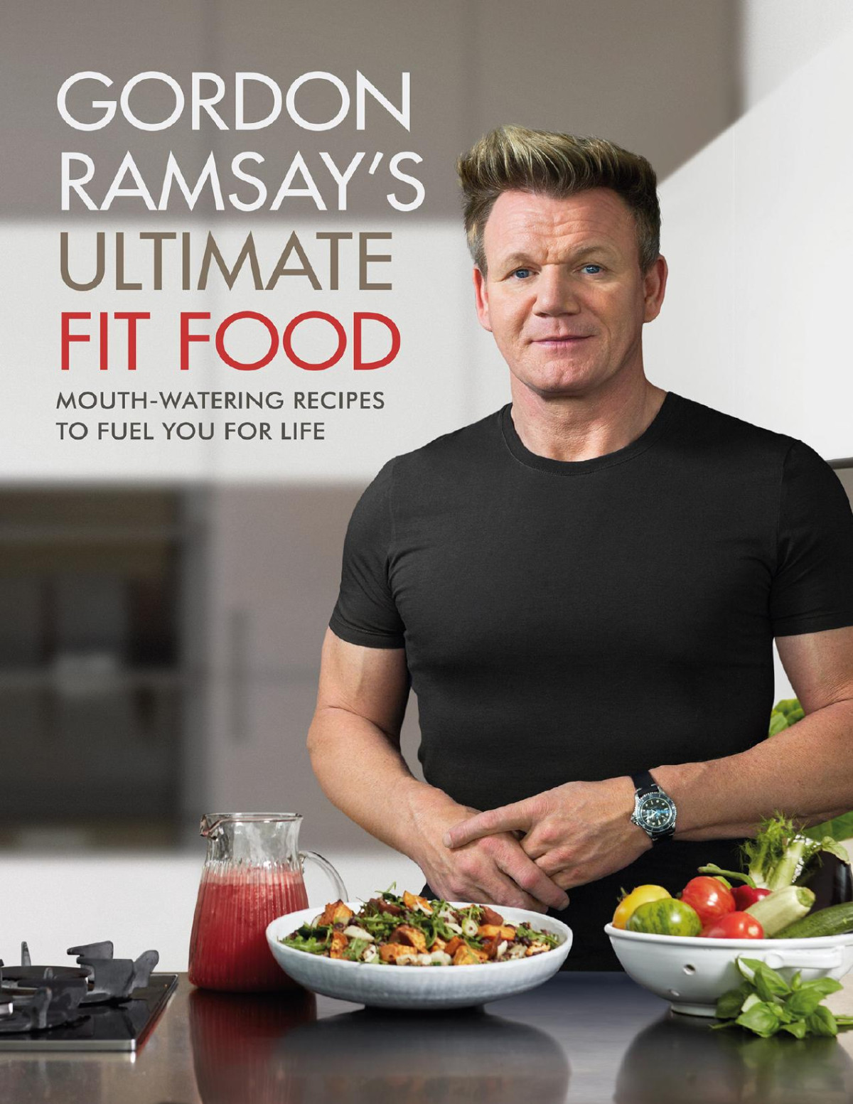 Gordon Ramsays Ultimate Fit Food Gordon Ramsay