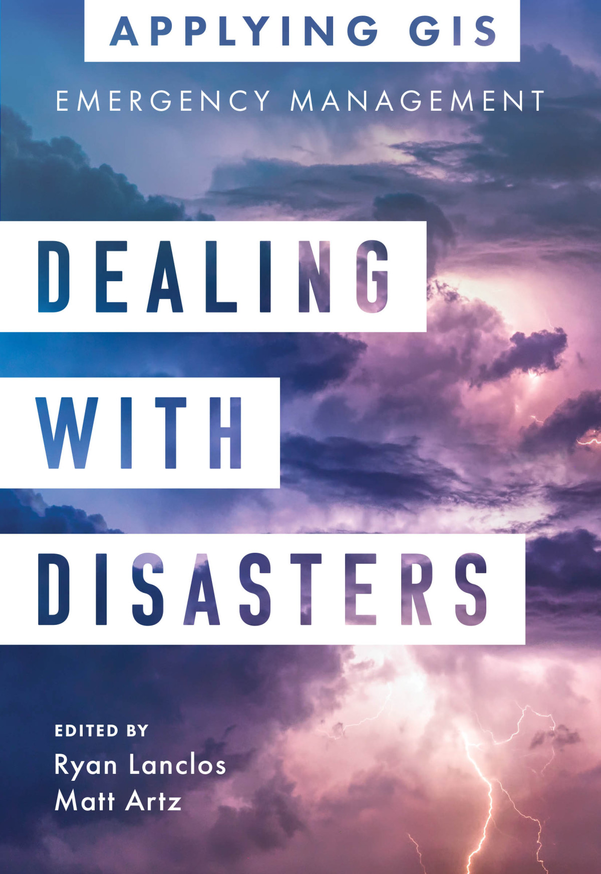 Dealing With Disasters Applying Gis For Emergency Management Ryan Lanclos