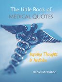 The Little Book Of Medical Quotes Inspiring Thoughts In Medicine 1st Edition Mcmahon Md