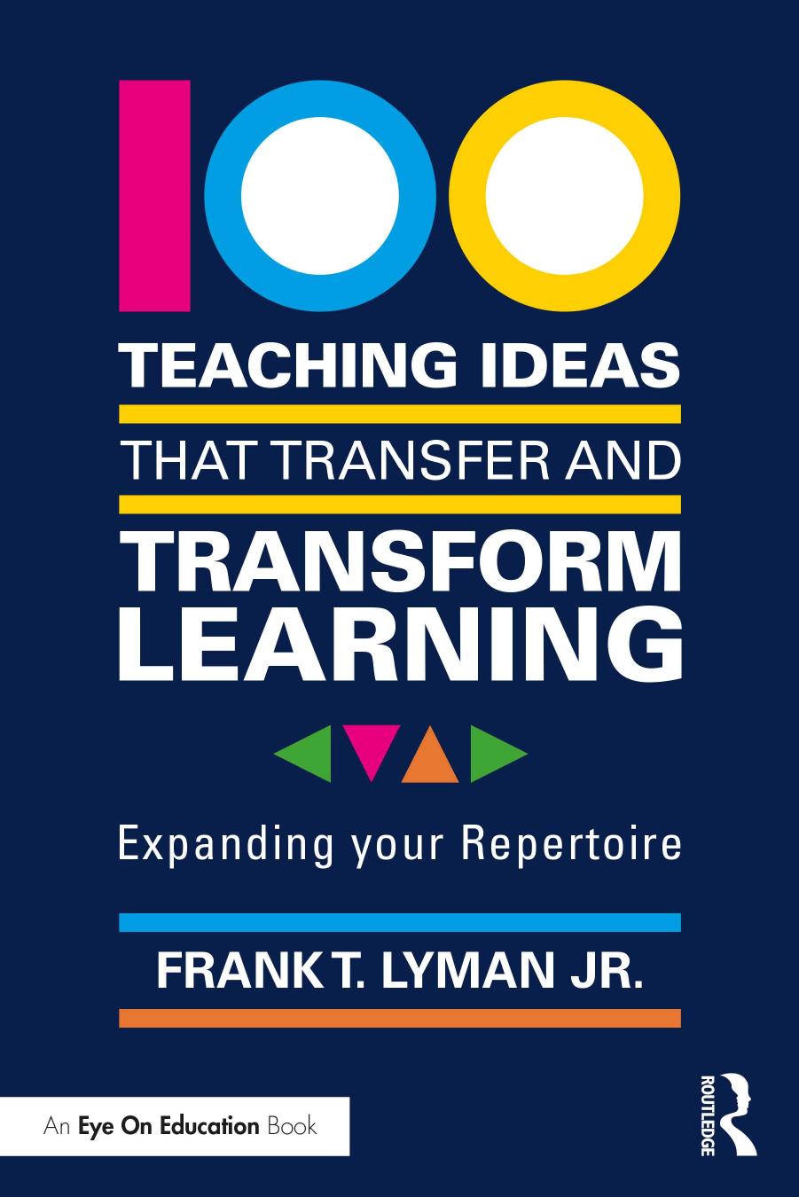 100 Teaching Ideas That Transfer And Transform Learning Expanding Your Repertoire Frank T Lyman Jr