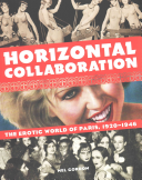Horizontal Collaboration The Erotic World Of Paris 19201946 1st Edition Mel Gordon