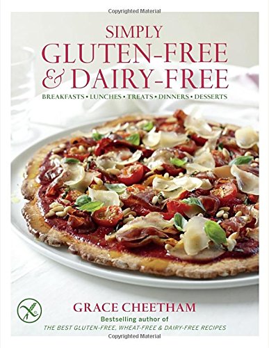 Simply Glutenfree Dairyfree Breakfastslunchestreatsdinnersdesserts 1st Edition Grace Cheetham